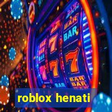 roblox henati